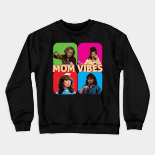 Mom Vibes | Retro 90's tv shows funny moms Crewneck Sweatshirt